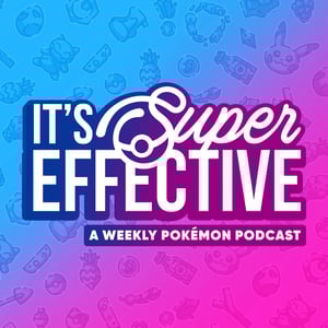 It's Super Effective: A Pokemon Podcast
