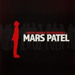 The Unexplainable Disappearance of Mars Patel