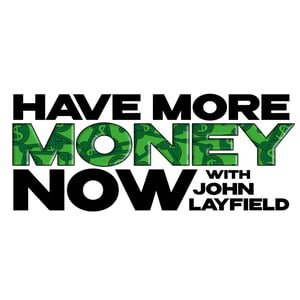 Have More Money Now with John Layfield