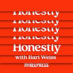 Honestly with Bari Weiss