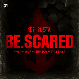 Be. Scared