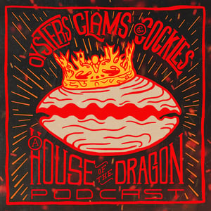 Oysters Clams & Cockles: House of the Dragon