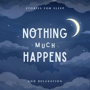 Nothing much happens: bedtime stories to help you sleep