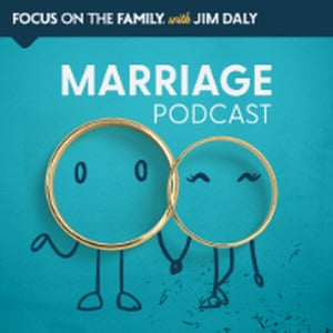 Focus on the Family Marriage Podcast