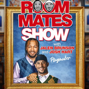 Roommates Show with Jalen Brunson & Josh Hart